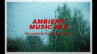 AMBIENT MIX 2020 [ NO COPYRIGHT - AUDIO LIBRARY ] [ 73-98BPM ]