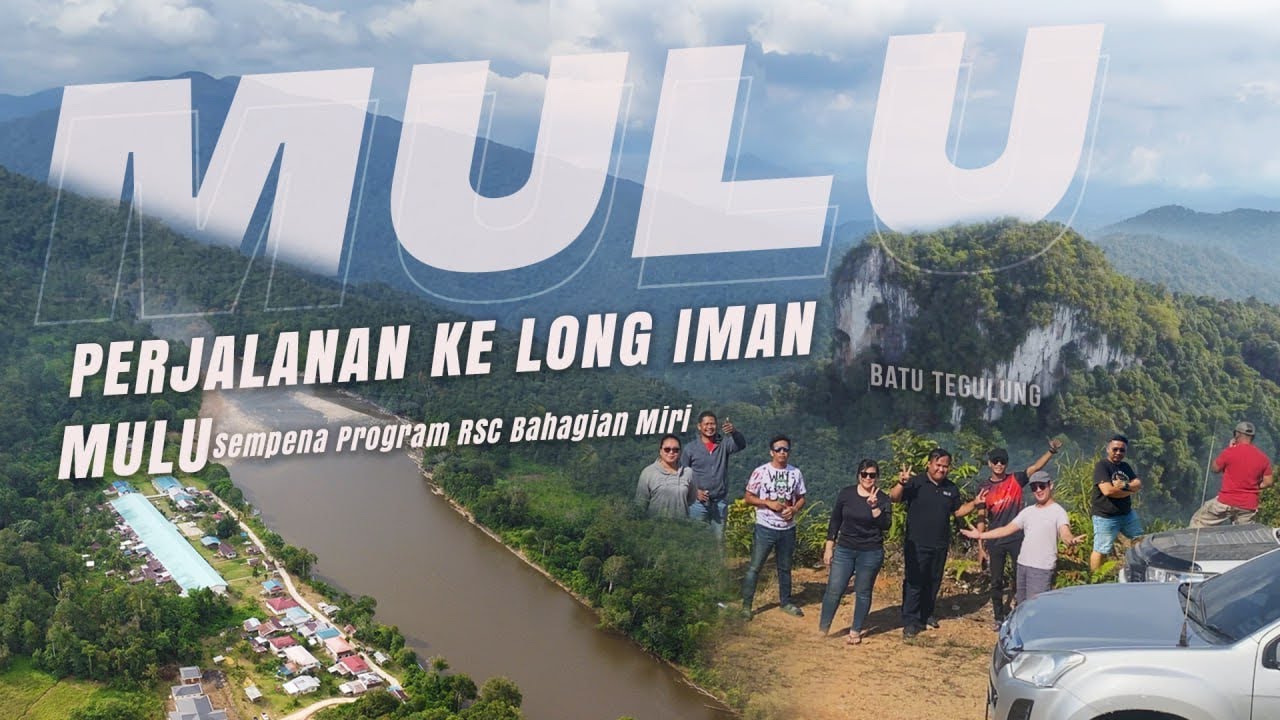 TRIP TO LONG IMAN, MULU (saksikan Gunung Batu Tegulung dan Gunung Mulu)