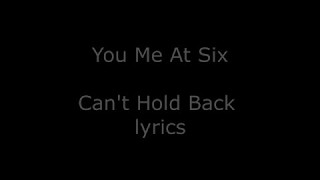 Video thumbnail of "You Me At Six - Can't Hold Back Lyrics"