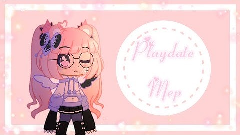 Playdate Mep || Closed!! (9/11 parts done) || Read Desc.