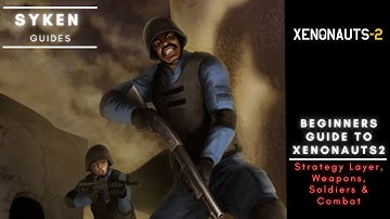 Xenonauts 2 Beginners Guide - Combat, Soldiers, Strategy Layer & Weapons