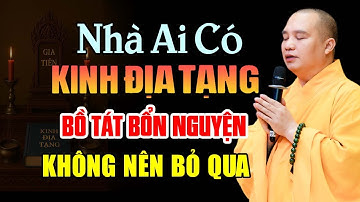 NHÀ AI CÓ KINH ĐỊA TẠNG BỒ TÁT BẢN NGUYỆN KHÔNG NÊN BỎ QUA | Thầy Thích Đạo Thịnh