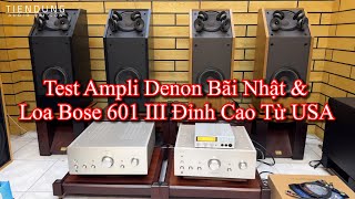 Test combo âm thanh đỉnh cao - Ampli Denon 2000SE và loa Bose 601 seri III hàng bãi xịn