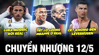 TIN CHUYỂN NHƯỢNG 12/5 | TIẾT LỘ LƯƠNG MBAPPE Ở REAL, MODRIC RỜI REAL, CR7 KHÔNG ĐẾN LEVERKUSEN