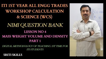 ITI 1ST YEAR WORKSHOP CALCULATION & SCIENCE L N 4 MASS WEIGHT VOLUME DENSITY PART1 NIMI QUESTIONS DG