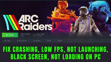 Fix ARC Raiders Playtest Crashing at Startup, Not Launching, Not Loading, Lag, Black Screen on PC