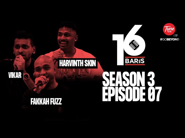 16 Baris | Season 3 | EP7 | VIKAR, FAKKAH FUZZ, HARVINTH SKIN class=