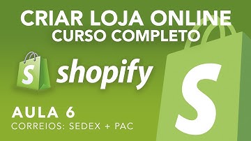 Criar loja online no Shopify 2020 | Correios: SEDEX + PAC - Aula 6 {PORTUGUÊS}