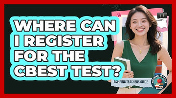 Where Can I Register For The CBEST Test? - Aspiring Teacher Guide