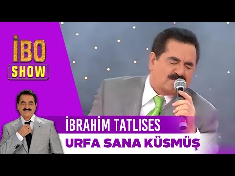 Urfa Sana Küsmüş | İbrahim Tatlıses | İbo Show