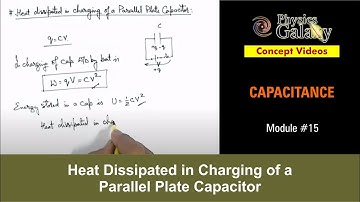 Class 12 Physics | Capacitance | #15 Heat Dissipated in Charging of a Parallel Plate Capacitor