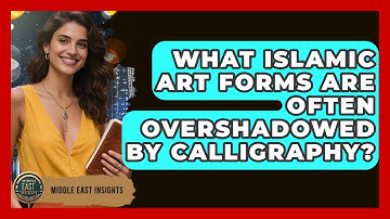 What Islamic Art Forms Are Often Overshadowed By Calligraphy? - Middle East Insights
