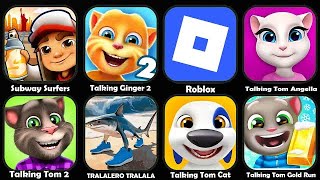 Talking Tom,Ragdoll Break,Talking Angela,Talking Ginger,Talking Ben,Tama Dog,Tom Time Rush,My Tom