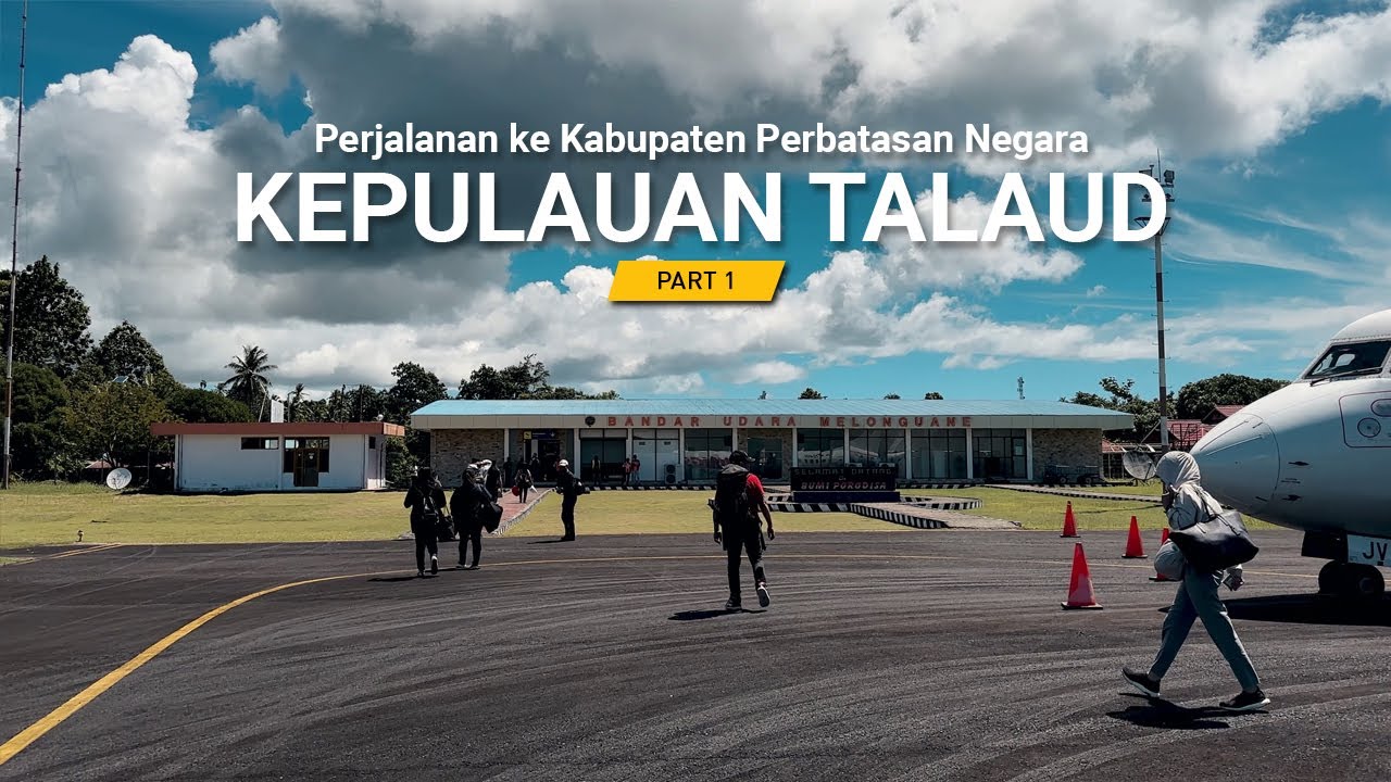PERJALANAN KE KABUPATEN PERBATASAN NEGARA -  Kepulauan Talaud Part 1