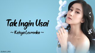 Keisya Levronka- Tak Ingin Usai (Lirik)