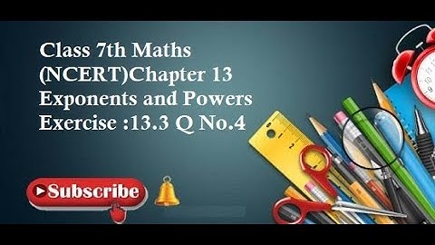 Class 7th Maths (NCERT)Chapter 13 Exponents and Powers Exercise :13.3 Q No.4