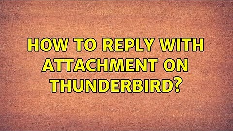How to reply with attachment on Thunderbird? (3 Solutions!!)