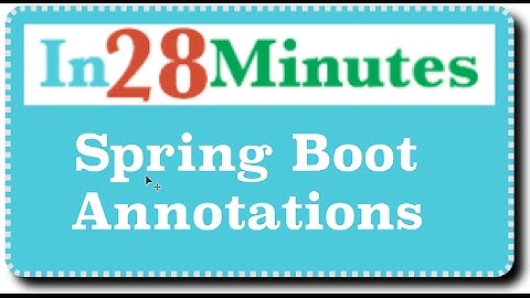 Spring Boot Annotations - SpringBootApplication, SpringBootTest & more...