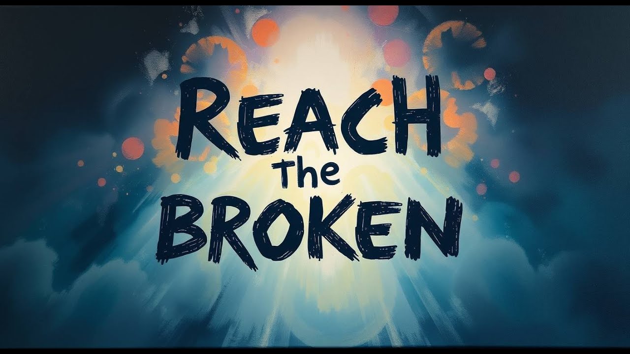Reach The Broken