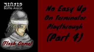 Sinjid Battle Arena (Flash Game) - No Easy Up on Terminator Playthrough (Part 4)