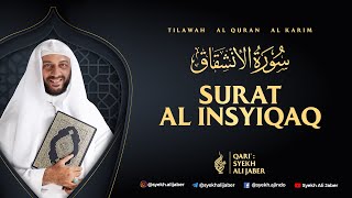 84. SURAT AL INSYIQAQ - SYEKH ALI JABER ~Rahimahullah~