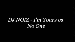 DJ NOIZ - Im Yours vs No One chords