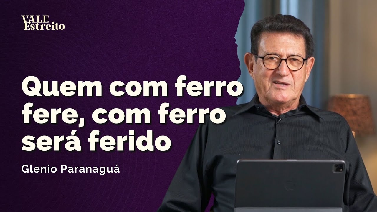 QUEM COM FERRO FERE, COM FERRO SERÁ FERIDO | Glenio Paranaguá | Vale ...