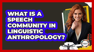 What Is A Speech Community In Linguistic Anthropology? - Anthropology Insights