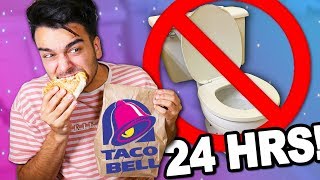 We ONLY Ate TACO BELL For 24 HOURS and COULDN'T USE THE BATHROOM! (IMPOSSIBLE CHALLENGE)