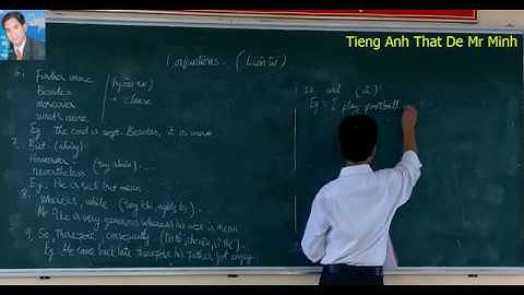 Liên từ - Conjunctions- P2- Cách sử dụng các liên từ trong tiếng Anh-Mr Minh- Ngữ pháp tiếng Anh
