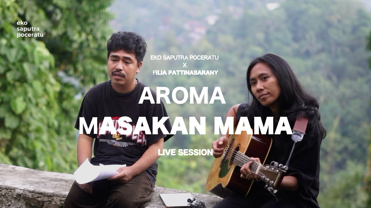 AROMA MASAKAN MAMA - LIVE SESSION | Eko Saputra Poceratu X Filia Pattinasarany