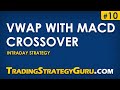 VWAP with MACD - Intraday Trading Strategy