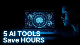 5 AI Tools That Will Save You Hours Every Week.