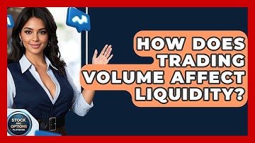 How Does Trading Volume Affect Liquidity? - Stock and Options Playbook