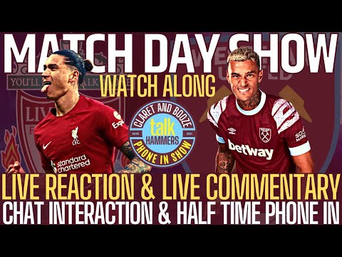 LIVERPOOL VS WEST HAM LIVE | WATCH ALONG | COMMENTARY | HALF TIME PHONE IN