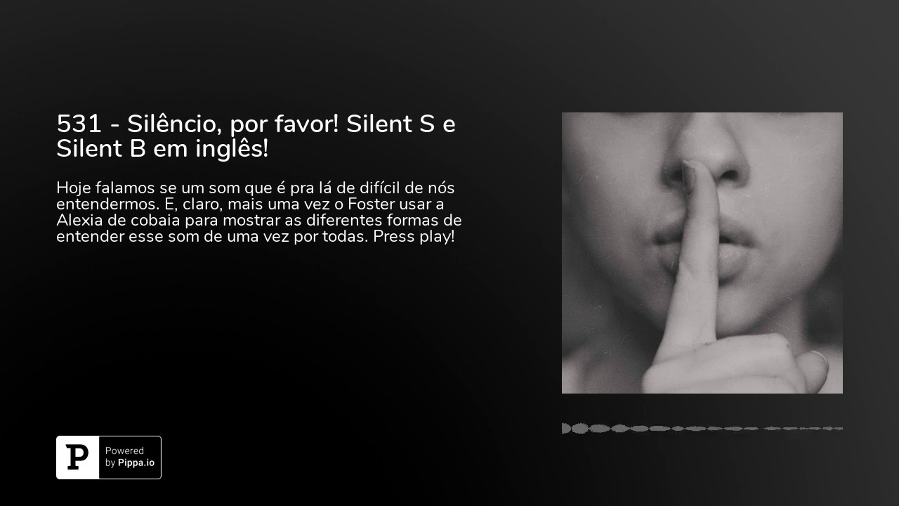 531 - Silêncio, por favor! Silent S e Silent B em inglês!