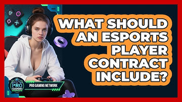 What Should An Esports Player Contract Include? - Pro Gaming Network
