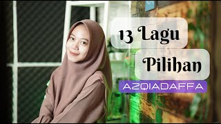 13 LAGU PILIHAN || AZQIADAFFA