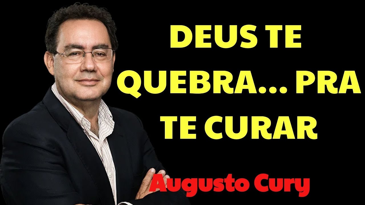 Quando Deus te quebra para te reconstruir  | Augusto Cury
