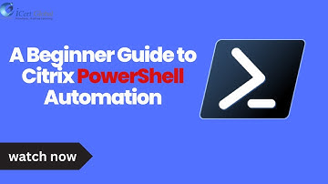 A Beginner Guide to Citrix PowerShell Automation | iCert Global
