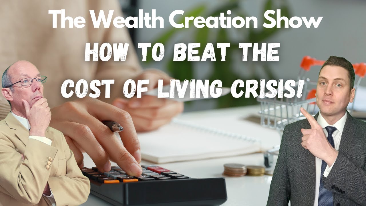 EP31 THE WEALTH CREATION SHOW: How to Beat the Cost of Living Crisis ...