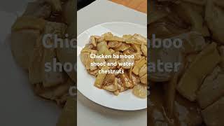 Chicken bamboo shoot and water chestnuts #bambooshoot #chickenbambooshootandwaterchedtnuts