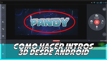Como Hacer Intros 3D Desde Android (Profesional) 2017
