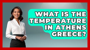 What Is The Temperature In Athens Greece? - Weather Watchdog