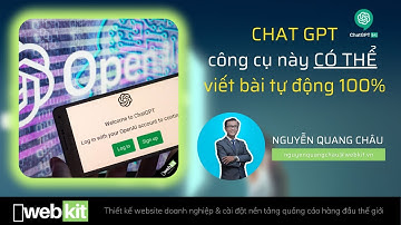Chat GPT - công cụ này viết bài tự động 100%, quá siêu cho doanh nghiệp có cơ sở nội dung | WebKit