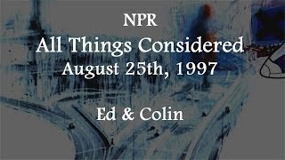 (1997/08/25) NPR "All Things Considered", Ed  & Colin