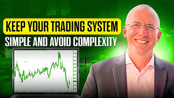 Why you need to keep your trading system simple and avoid complexity