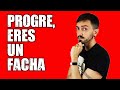 Los PROGRES en realidad son FACHAS | InfoVlogger