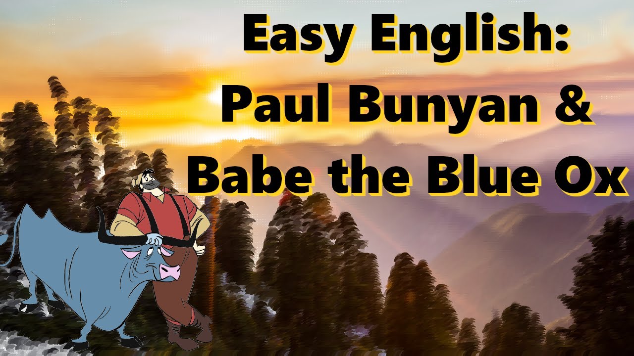 Paul Bunyan and Babe the Blue Ox -- Comprehensible English Input-- Easy ...