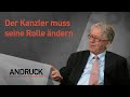 Der Kanzler muss seine Rolle ändern